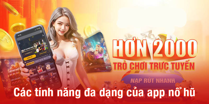 Khám phá các tính năng đa dạng của app nổ hũ